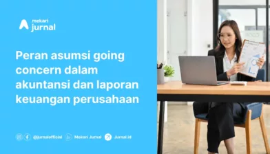 Going Concern dalam Akuntansi: Pengertian, Ciri-Ciri, dan Pengaruh pada Laporan Keuangan