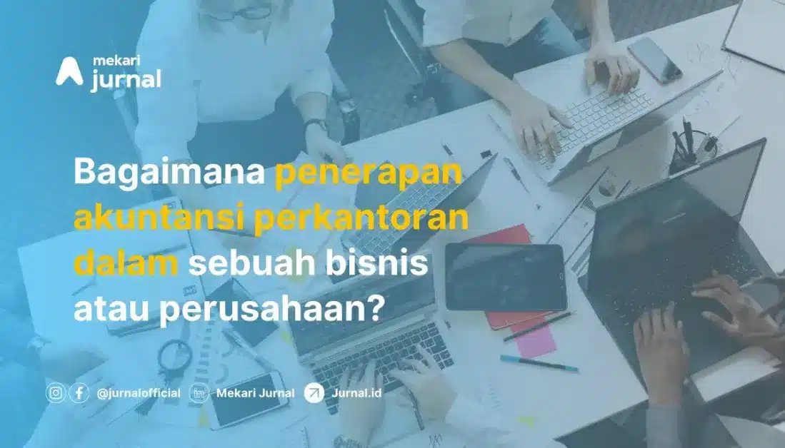 Memahami Akuntansi Perkantoran: Pengertian, Manfaat, Cara Kerja, dan Ruang Lingkup