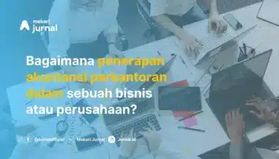 Memahami Akuntansi Perkantoran dan Bagaimana Penerapannya