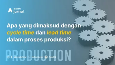 Cycle Time dan Lead Time dalam Produksi: Apa Saja Perbedaannya?