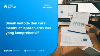Laporan Arus Kas: Pengertian, Cara Membuat, dan Contoh