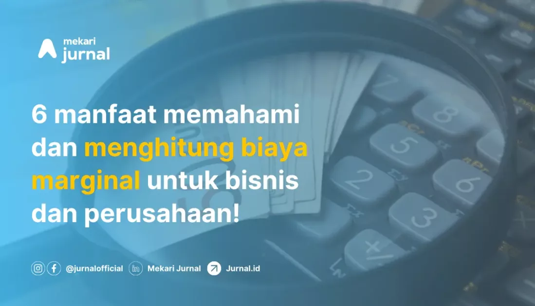 Biaya Marginal (Marginal Cost): Pengertian, Perhitungan, Contoh, dan Keuntungan