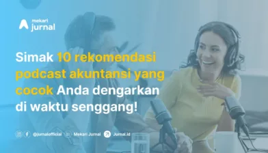 10 Rekomendasi Podcast Akuntansi: Sumber Ilmu bagi Akuntan