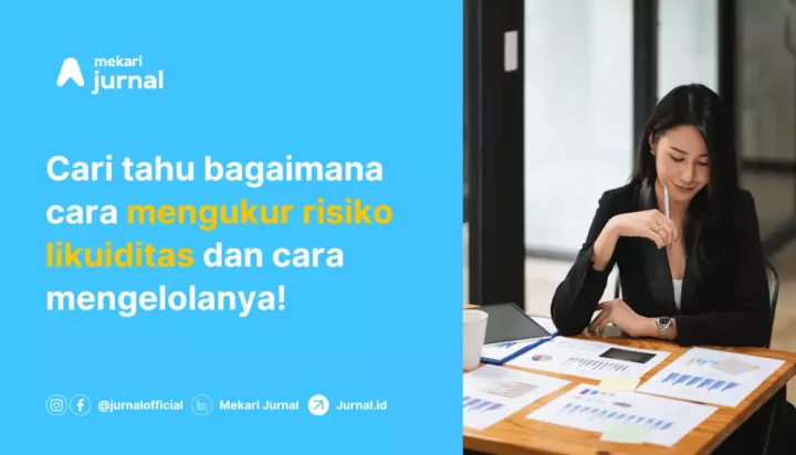 Mengenal Risiko Likuiditas: Pengertian, Penyebab, Pengukuran, dan Cara Mengatasi