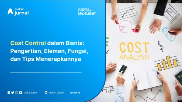 Cost-Control-dalam-Bisnis-Pengertian-Elemen-Fungsi-dan-Tips-Menerapkannya