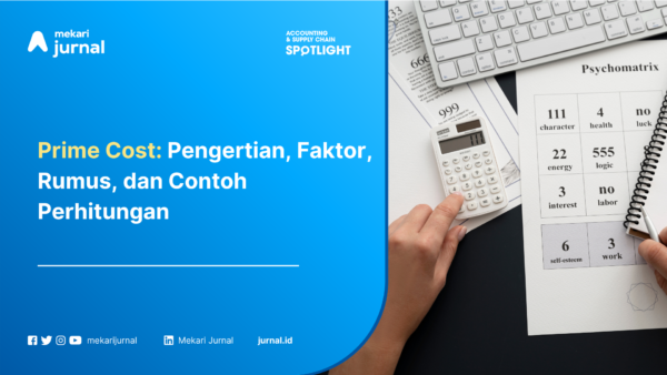 Prime Cost: Pengertian, Faktor, Rumus, dan Contoh Perhitungan