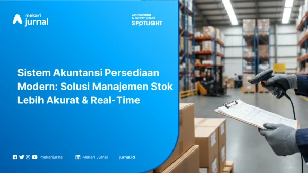 Sistem Akuntansi Persediaan Modern: Solusi Manajemen Stok Lebih Akurat & Real-Time