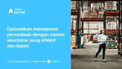 Optimalkan Manajemen Persediaan dengan Sistem Akuntansi: Pengertian, Komponen, Fungsi, dan Metode Penerapan