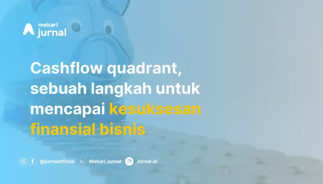 Mengenal Cash Flow Quadrant: Jenis, Pengertian, dan Manfaatnya