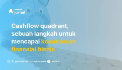 Mengenal Konsep Cashflow Quadrant: Jenis, Pengertian, serta Manfaatnya