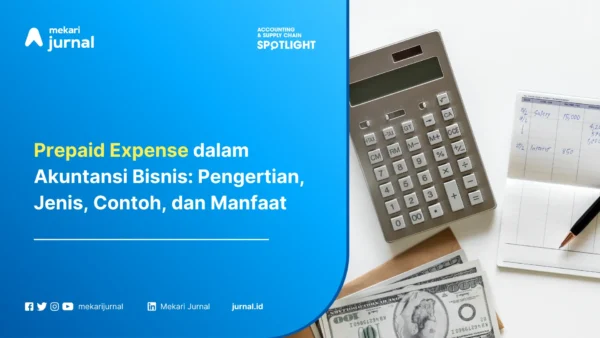 Prepaid Expense dalam Akuntansi Bisnis: Pengertian, Jenis, Contoh, dan Manfaat