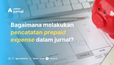 Prepaid Expense dalam Akuntansi Bisnis: Pengertian, Jenis, Contoh, dan Manfaat