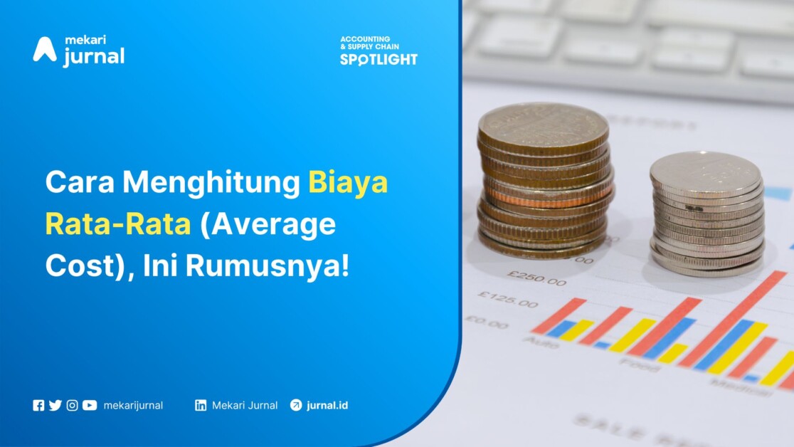 Cara Menghitung Biaya Rata-Rata (Average Cost), Ini Rumusnya!