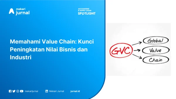 Memahami Value Chain Kunci Peningkatan Nilai Bisnis dan Industri