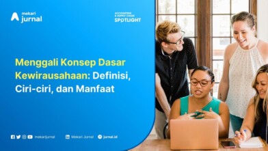 Menggali Konsep Dasar Kewirausahaan Definisi, Ciri-ciri, dan Manfaat