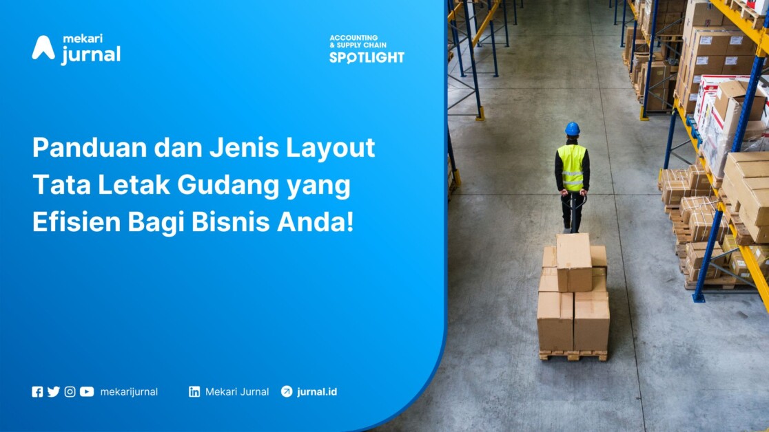 Panduan dan Jenis Layout Tata Letak Gudang yang Efisien