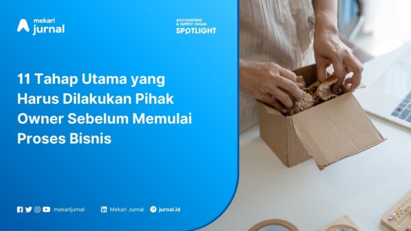 11 Tahap Utama yang Harus Dilakukan Pihak Owner Sebelum Memulai Proses Bisnis