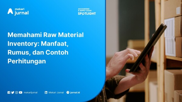 Memahami Raw Material Inventory: Manfaat, Rumus, dan Contoh Perhitungan