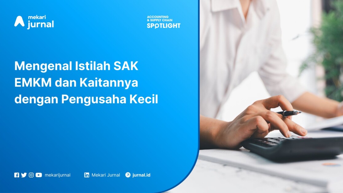 Mengenal Istilah SAK EMKM dan Kaitannya dengan Pengusaha Kecil