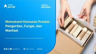 Memahami Kemasan Produk: Pengertian, Fungsi, dan Manfaat