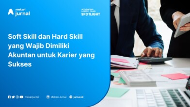 Soft Skill dan Hard Skill yang Wajib Dimiliki Akuntan untuk Karier yang Sukses