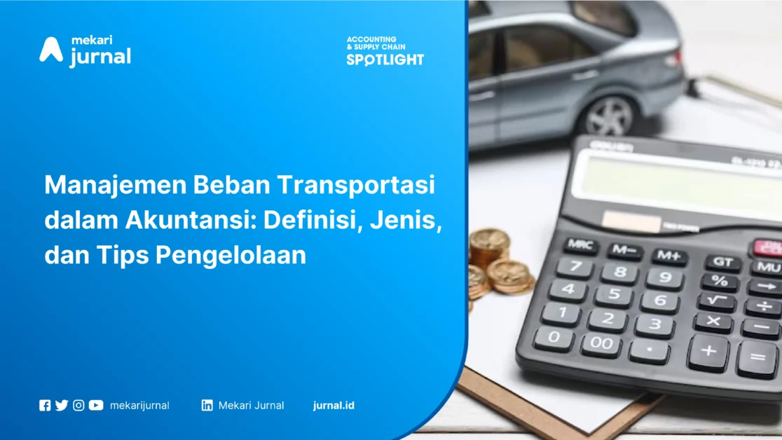Manajemen Beban Transportasi dalam Akuntansi Definisi, Jenis, dan Tips Pengelolaan