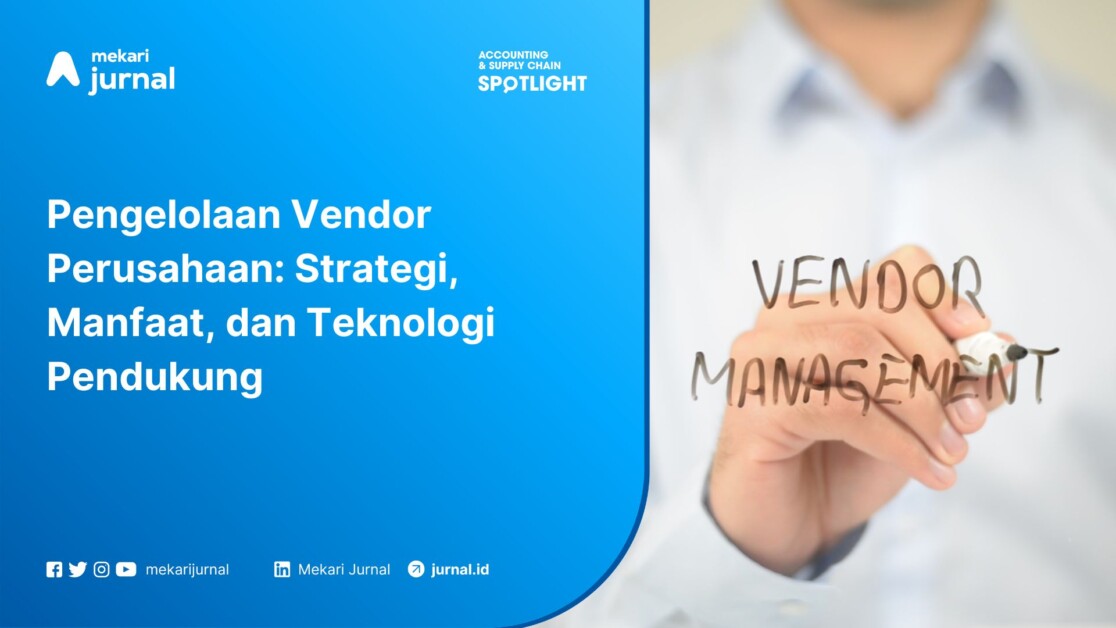 Strategi, Manfaat, dan Teknologi Pendukung Pengelolaan Vendor Perusahaan
