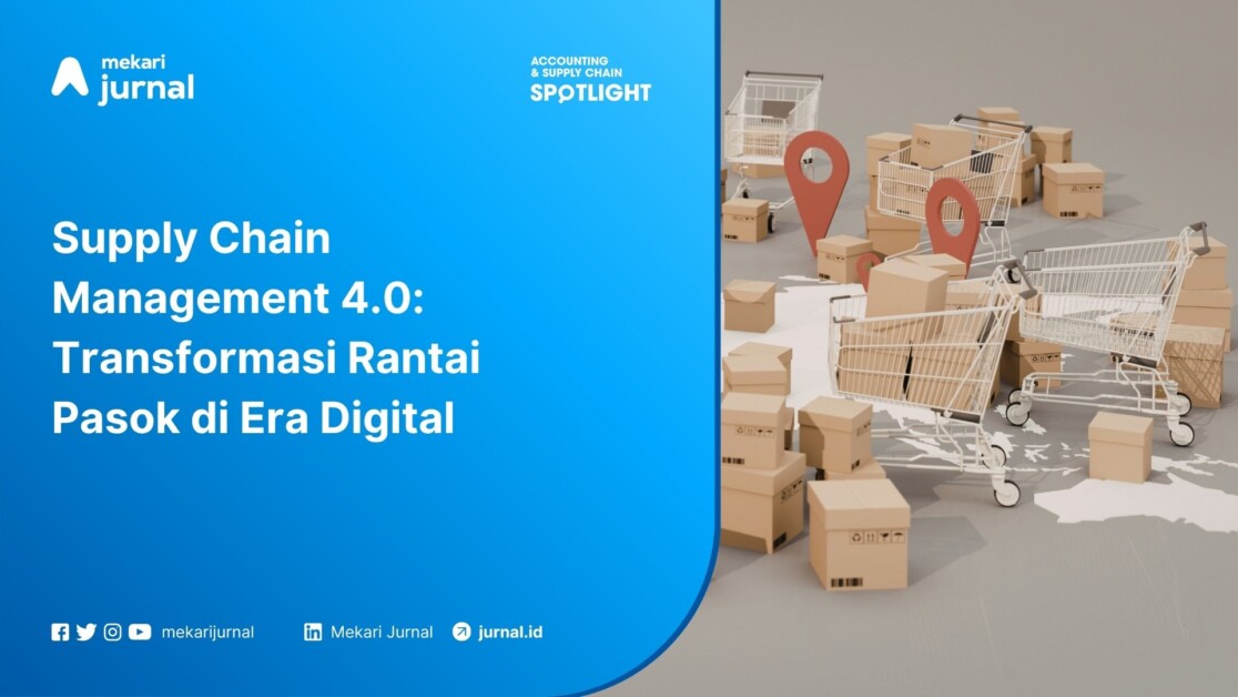 Supply Chain Management 4.0: Transformasi Rantai Pasok di Era Digital