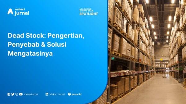 Apa Itu Dead Stock dalam Bisnis, Tips Menghindari dan Cara Mengatasinya