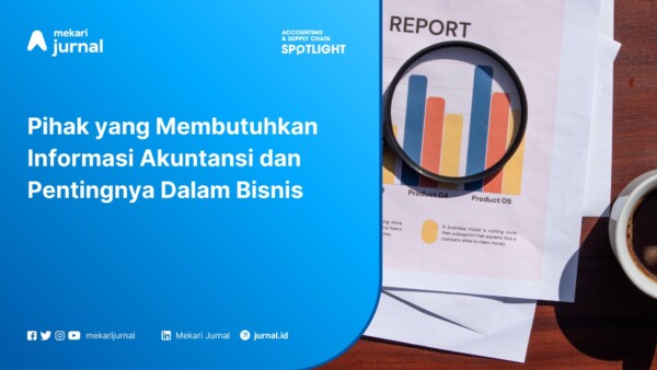 Pihak yang Membutuhkan Informasi Akuntansi dan Pentingnya Dalam Bisnis
