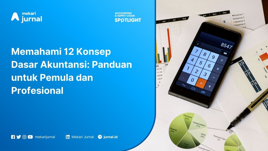 Memahami 12 Konsep Dasar Akuntansi, Panduan untuk Pemula dan Profesional