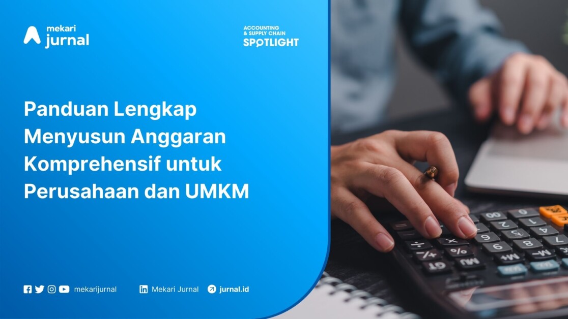 Panduan Lengkap Menyusun Anggaran Komprehensif untuk Perusahaan dan UMKM