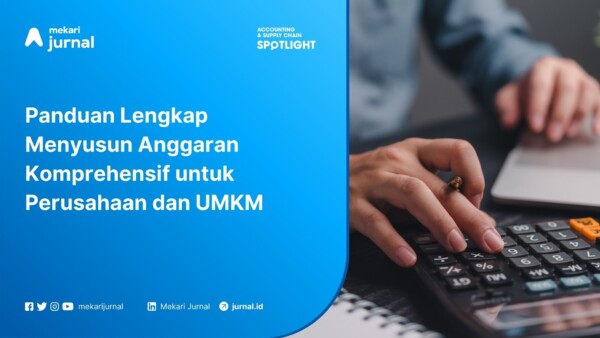 Panduan Lengkap Menyusun Anggaran Komprehensif untuk Perusahaan dan UMKM