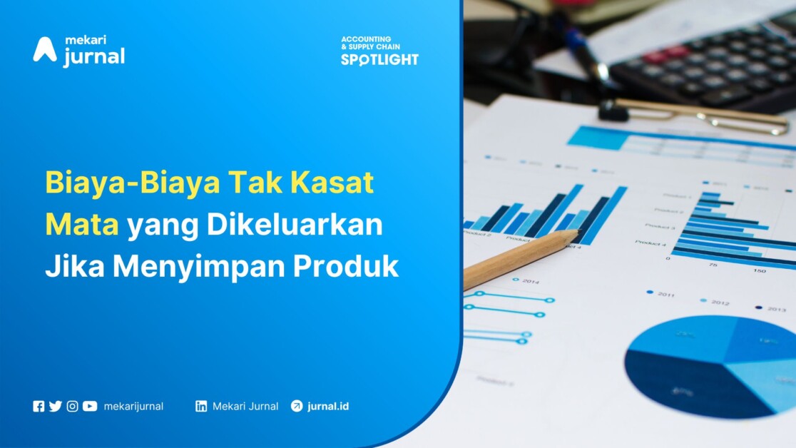 Biaya-Biaya Tak Kasat Mata yang Dikeluarkan Jika Menyimpan Produk