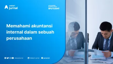 Memahami Akuntansi Internal: Definisi, Manfaat, dan Penerapan dalam Perusahaan