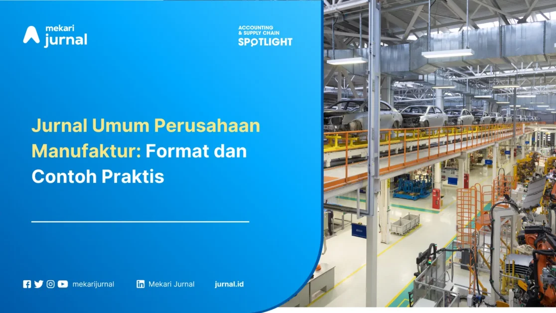 Jurnal Umum Perusahaan Manufaktur: Format dan Contoh Praktis