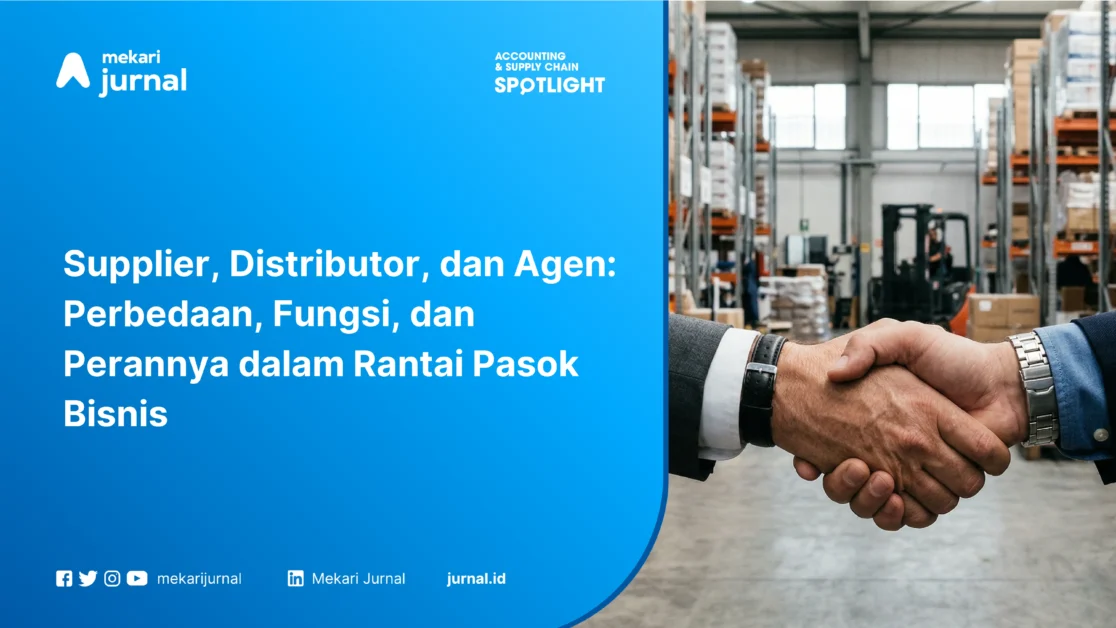 Supplier, Distributor, dan Agen Perbedaan, Fungsi, dan Perannya dalam Rantai Pasok Bisnis