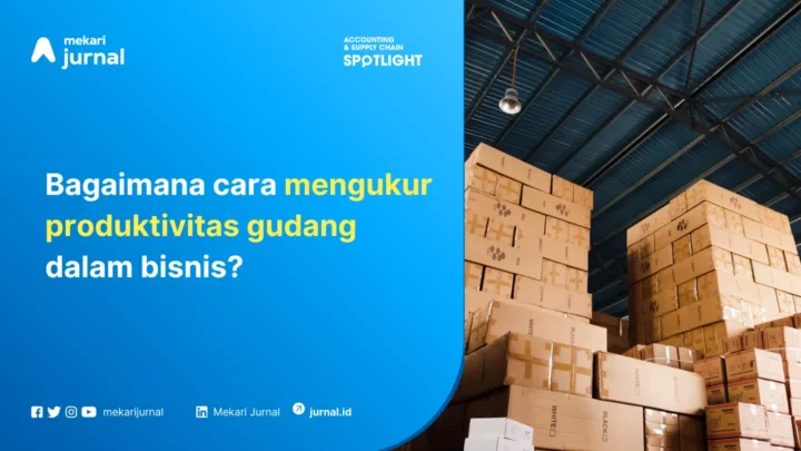 panduan cara meningkatkan produktivitas gudang dalam bisnis
