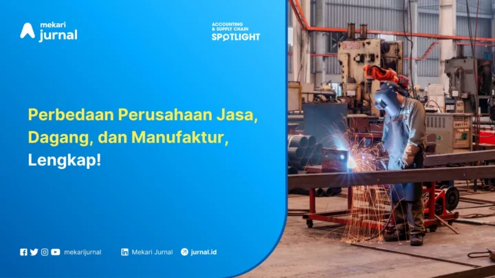 Perbedaan perusahaan jasa, dagang, dan manufaktur