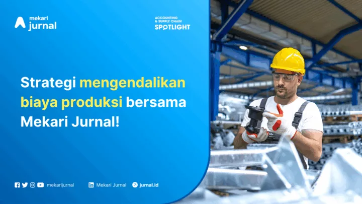 strategi biaya produksi dalam manufaktur dan solusi dari mekari jurnal