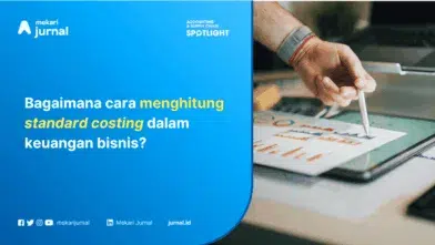 Pengertian dan Penerapan Biaya Standar dalam Akuntansi