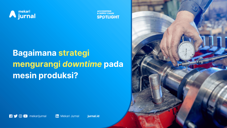 strategi dan tips pengurangan downtime dalam manufaktur