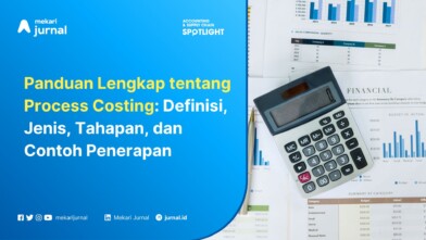 Panduan Lengkap tentang Process Costing: Definisi, Jenis, Tahapan, dan Contoh Penerapan