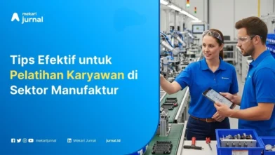 10 Tips Efektif untuk Pelatihan Karyawan di Sektor Manufaktur