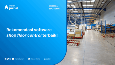 Apa Itu Shop-Floor Control dan Rekomendasi Software Terbaiknya