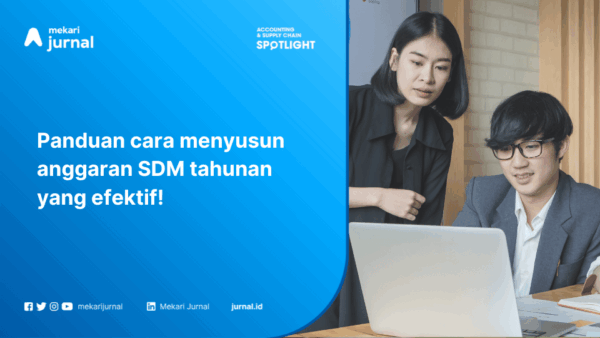 Panduan 5 Cara Praktis Menyusun Anggaran SDM agar Tidak Over Budget
