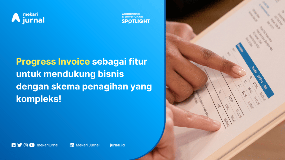 Tagih Sesuai Progres, Bukan Perkiraan: Progress Invoice untuk Proyek dan Produksi Bertahap