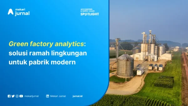 Memahami Green Factory Analytics: Solusi Ramah Lingkungan untuk Pabrik Modern