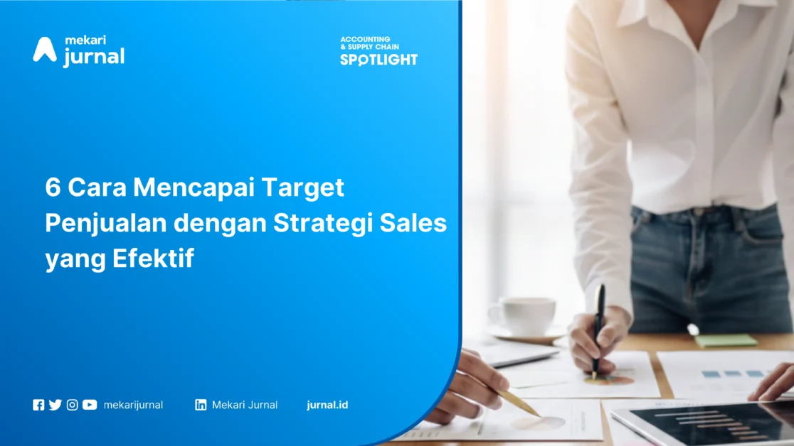 6 Cara Mencapai Target Penjualan dengan Strategi Sales yang Efektif