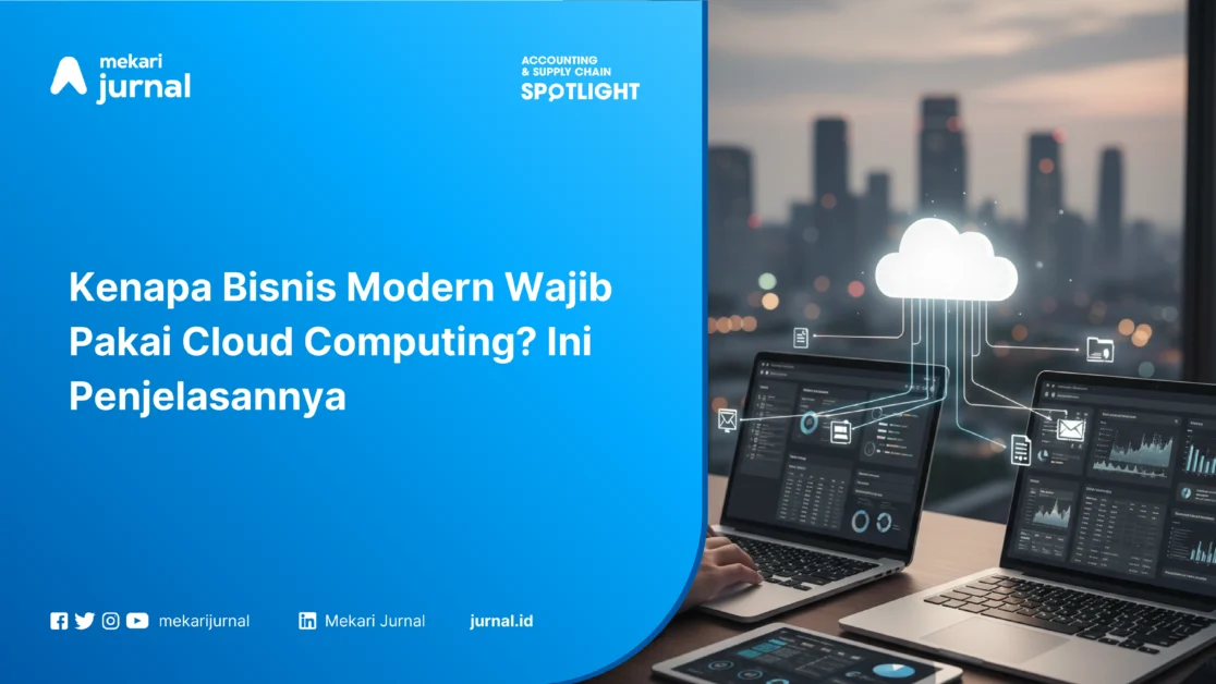 Kenapa Bisnis Modern Wajib Pakai Cloud Computing? Ini Penjelasannya